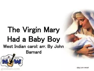The Virgin Mary Had a Baby Boy West Indian carol: arr. By John Barnard