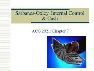 Sarbanes-Oxley, Internal Control &amp; Cash
