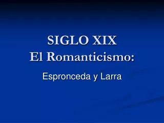 SIGLO XIX El Romanticismo: