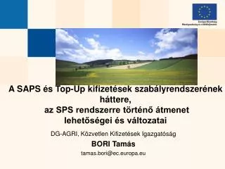 A SAPS és Top-Up kifizetés ek szabályrendszerének háttere, az SPS rendszerre történő átmenet lehetőségei és változat