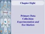 Primary Data Collection: Experimentation and Test Markets - slide 1