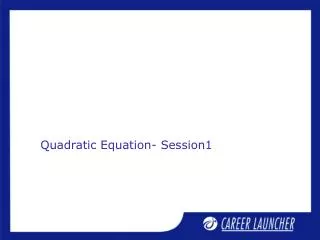 Quadratic Equation- Session1