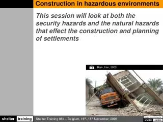Construction in hazardous environments