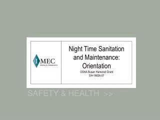 Night Time Sanitation and Maintenance: Orientation OSHA Susan Harwood Grant SH-16626-07