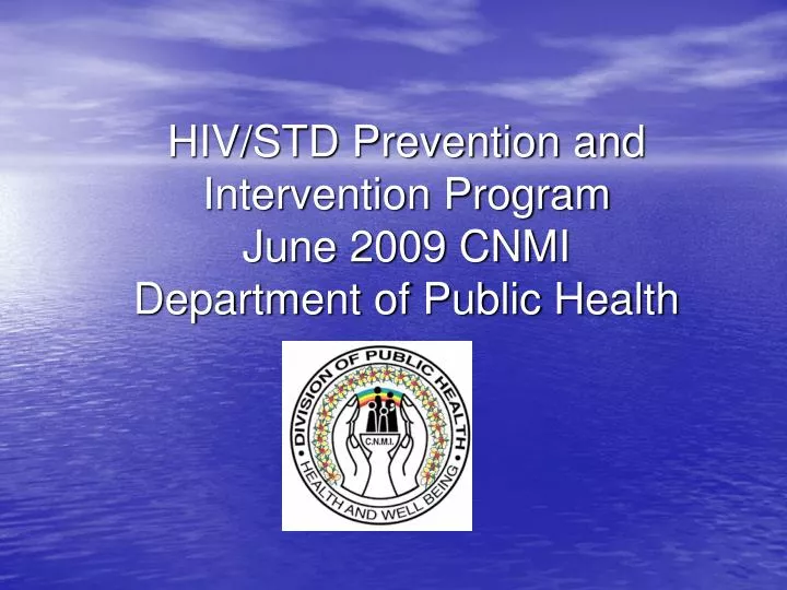 hiv std prevention and intervention program june 2009 cnmi department of public health