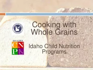 Cooking with Whole Grains Idaho Child Nutrition Programs