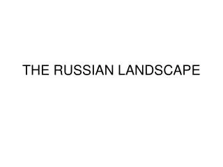 THE RUSSIAN LANDSCAPE
