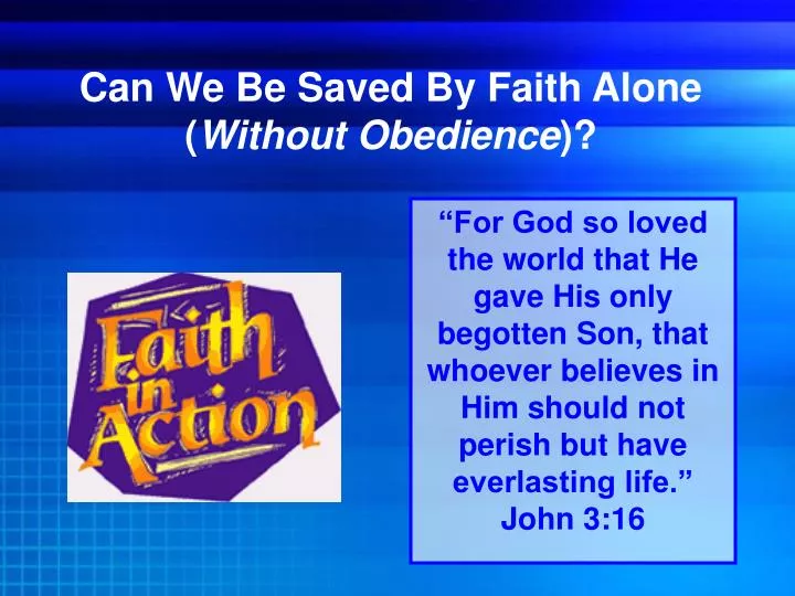 can we be saved by faith alone without obedience