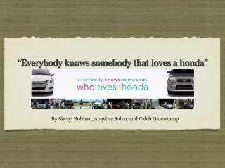 “Everybody knows somebody that loves a honda”