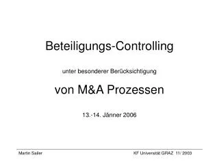 Beteiligungs-Controlling unter besonderer Berücksichtigung von M&amp;A Prozessen 13.-14. Jänner 2006