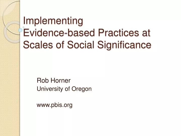 implementing evidence based practices at scales of social significance
