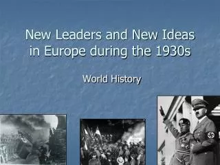 New Leaders and New Ideas in Europe during the 1930s