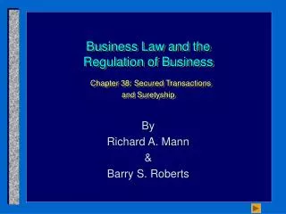 Business Law and the Regulation of Business Chapter 38: Secured Transactions and Suretyship