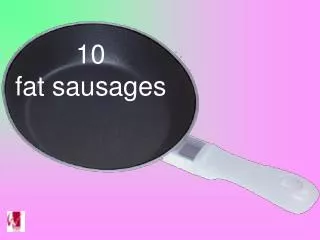 10 fat sausages