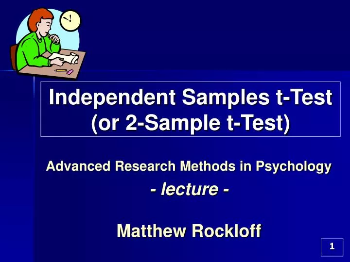 independent samples t test or 2 sample t test