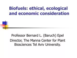 Biofuels: ethical, ecological and economic consideration