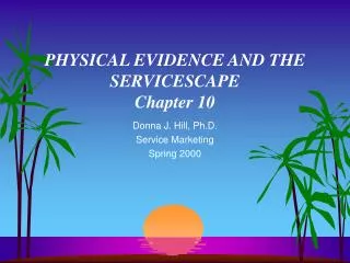PHYSICAL EVIDENCE AND THE SERVICESCAPE Chapter 10