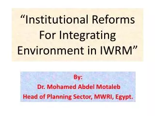 “Institutional Reforms For Integrating Environment in IWRM”