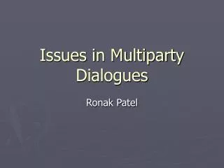 Issues in Multiparty Dialogues