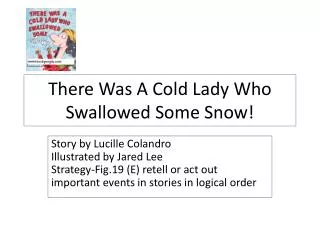 There Was A Cold Lady Who Swallowed Some Snow!