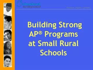 Building Strong AP ® Programs at Small Rural Schools