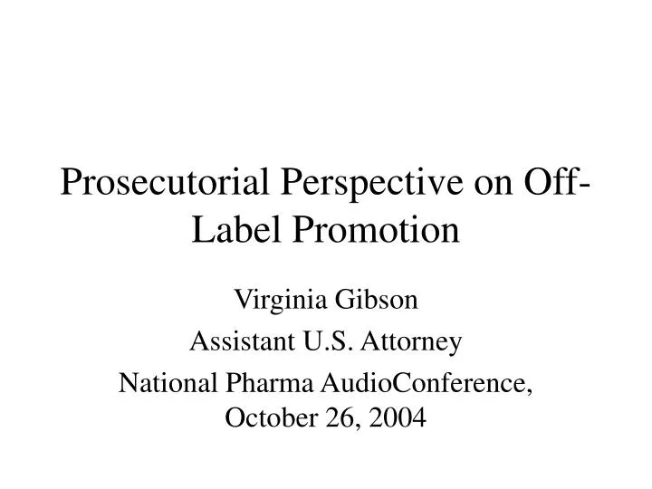 prosecutorial perspective on off label promotion