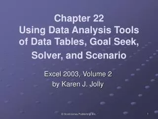 Chapter 22 Using Data Analysis Tools of Data Tables, Goal Seek, Solver, and Scenario