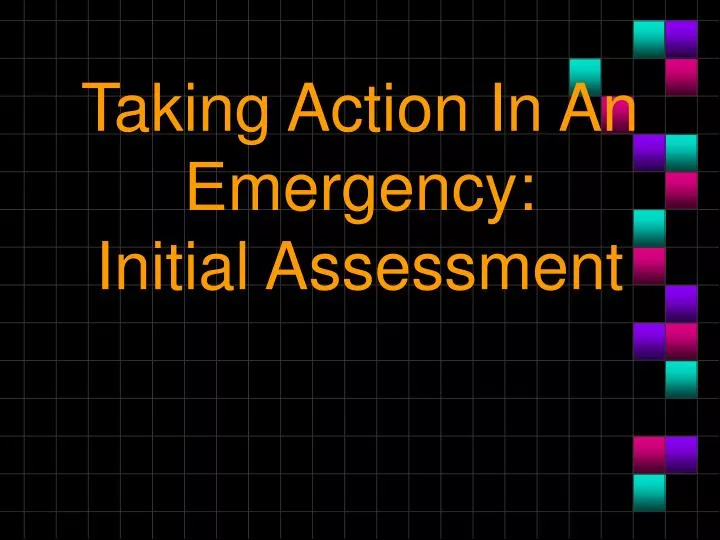 taking action in an emergency initial assessment