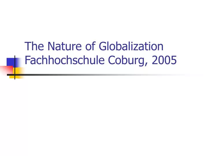 the nature of globalization fachhochschule coburg 2005