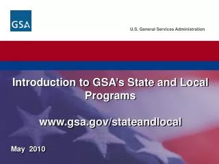 Introduction to GSA’s State and Local Programs www.gsa.gov/stateandlocal
