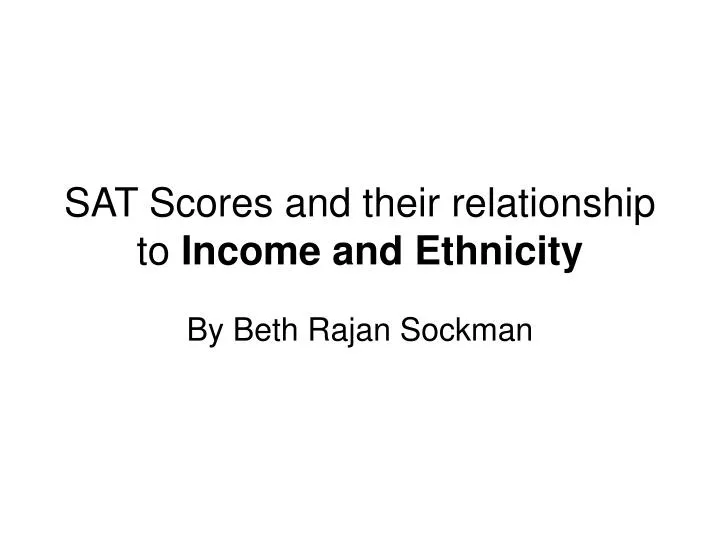 sat scores and their relationship to income and ethnicity