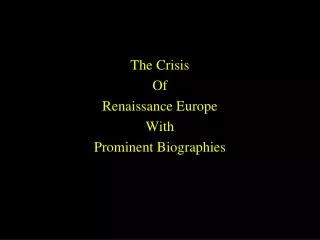 The Crisis Of Renaissance Europe With Prominent Biographies