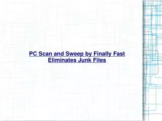PC Scan and Sweep by Finally Fast Eliminates Junk Files