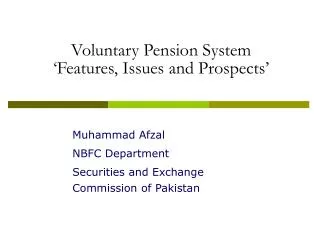Voluntary Pension System ‘Features, Issues and Prospects’