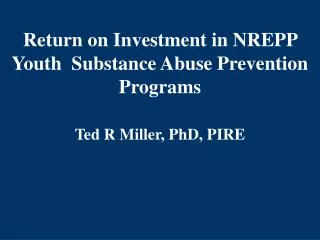 Return on Investment in NREPP Youth Substance Abuse Prevention Programs
