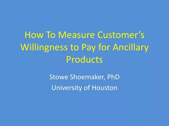 how to measure customer s willingness to pay for ancillary products