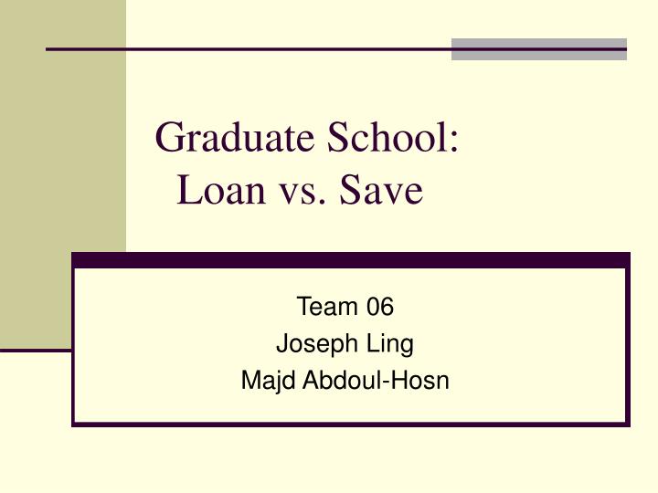 graduate school loan vs save