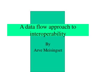 A data flow approach to interoperability