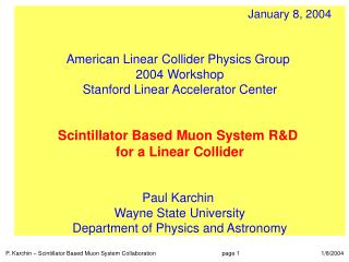 January 8, 2004 American Linear Collider Physics Group 2004 Workshop Stanford Linear Accelerator Center Scintillator B
