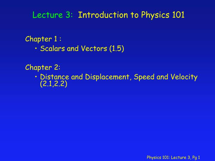 lecture 3 introduction to physics 101