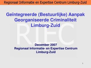 December 2007 Regionaal Informatie- en Expertise Centrum Limburg-Zuid
