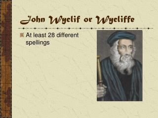 John Wyclif or Wycliffe