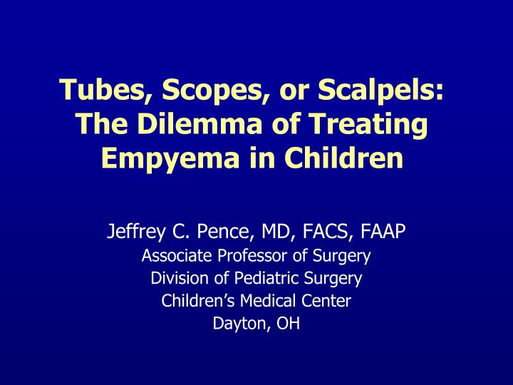 tubes scopes or scalpels the dilemma of treating empyema in children