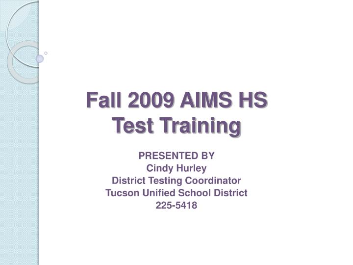 presented by cindy hurley district testing coordinator tucson unified school district 225 5418