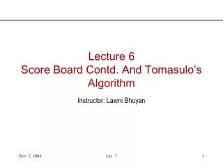 Lecture 6 Score Board Contd. And Tomasulo’s Algorithm