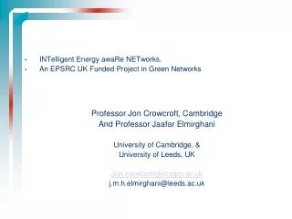 INTelligent Energy awaRe NETworks. An EPSRC UK Funded Project in Green Networks Professor Jon Crowcroft, Cambridge And P