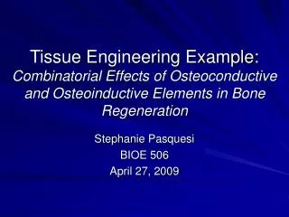 Tissue Engineering Example: Combinatorial Effects of Osteoconductive and Osteoinductive Elements in Bone Regeneration