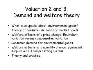 Valuation 2 and 3: Demand and welfare theory