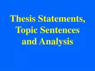 Thesis Statements, Topic Sentences and Analysis