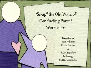 “ Scrap” the Old Ways of Conducting Parent Workshops